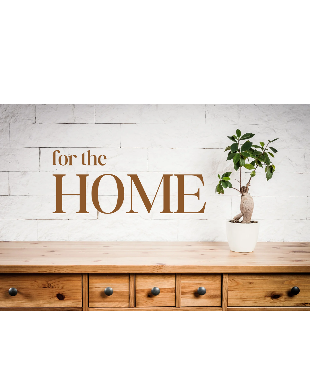 for the HOME
